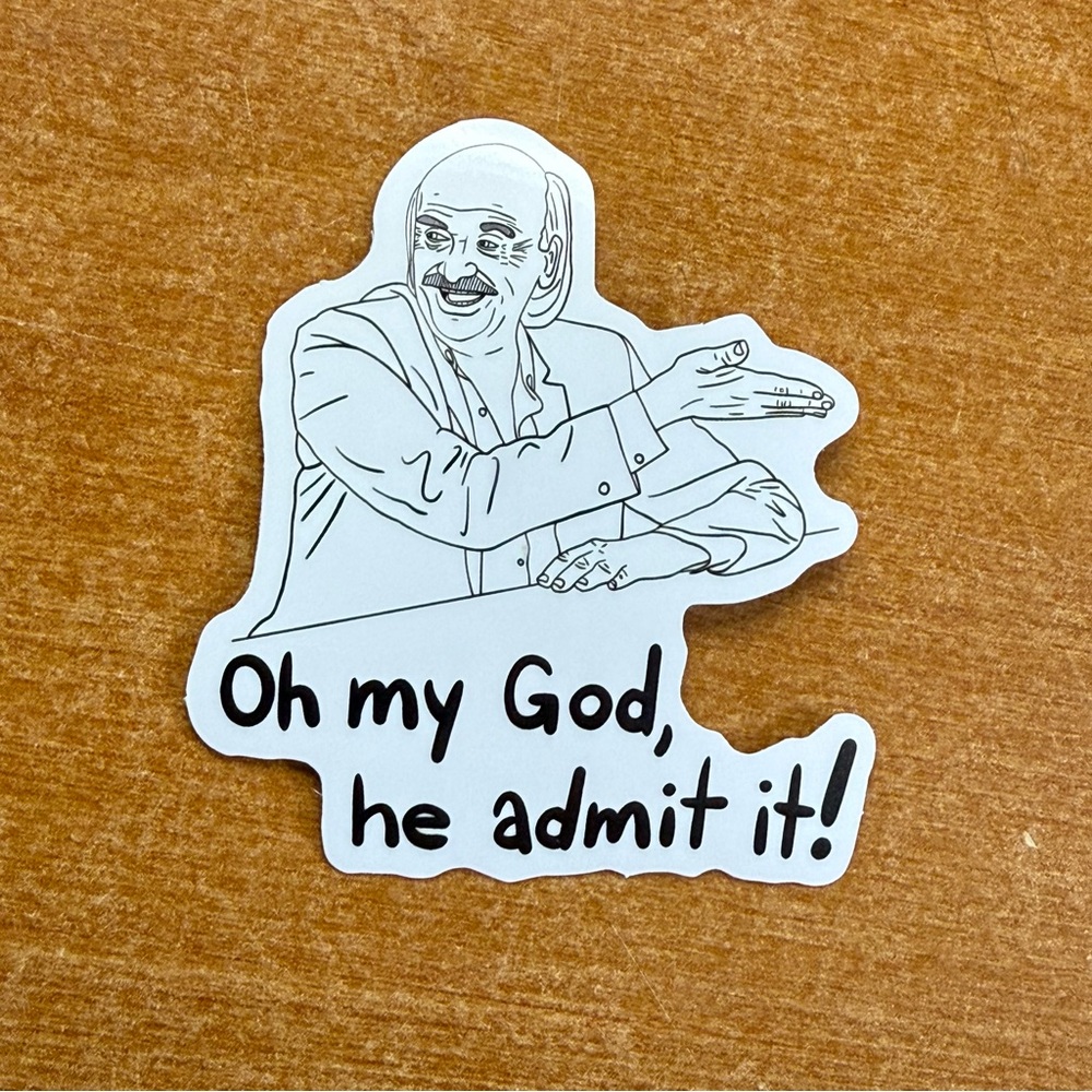 Funny 'Oh my God, he admit it!' Sticker - White & Black